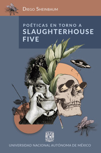 Poéticas en torno a Slaughterhouse-Five - Diego Sheinbaum Lerner - ebook
