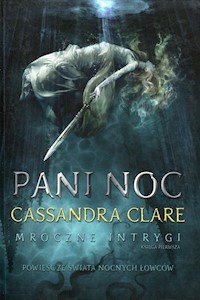 Pani Noc Mroczne intrygi Księga 1 - Cassandra Clare - książka