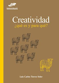 Creatividad: ¿qué es y para qué? - Luis Carlos Torres Soler - ebook