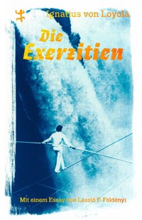 Die Exerzitien - Ignatius von Loyola - ebook