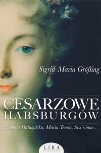 Cesarzowe Habsburgów - Sigrid-Maria Größing - książka