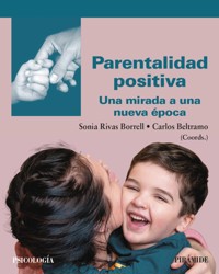 Parentalidad positiva - Sonia Rivas Borrell - ebook