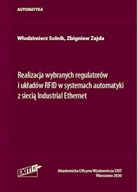 Realizacja wybranych regulatorów i układów RFID w systemach automatyki z siecią Industrial Ethernet - Solnik Włodzimierz, Zajda Zbigniew - książka