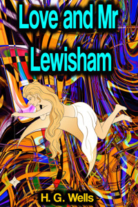 Love and Mr Lewisham - H G Wells - ebook