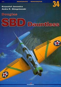 Douglas SBD Dauntless Monografie 34 - Krzysztof Janowicz, Zbiegniewski Andre R. - książka