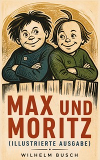 Max und Moritz (Illustrierte Ausgabe) - Wilhelm  Busch - ebook