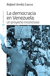 La democracia en Venezuela: un proyecto inconcluso - Rafael Arráiz Lucca - ebook