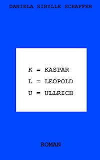 Kaspar Leopold Ullrich - Daniela Sibylle Schaffer - ebook