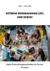 Extreme Programming (XP) und Scrum - Joe J. Miller - ebook