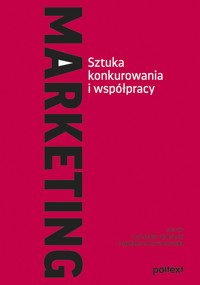 Marketing. Sztuka konkurowania i współpracy - Red. Lechosław Garbarski, Magdalena Krzyżanowska - ebook