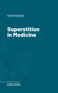 Superstition in Medicine - Магнус - ebook