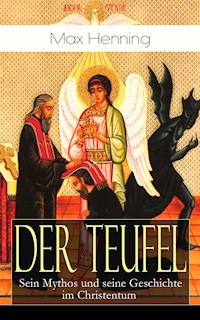 Der Teufel: Sein Mythos und seine Geschichte im Christentum - Max Henning - ebook