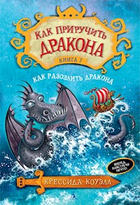 Как приручить дракона. Кн.7. Как разозлить дракона - Крессида Коуэлл - ebook
