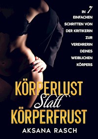 Körperlust statt Körperfrust - Aksana Rasch - ebook
