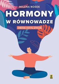 Hormony w równowadze. Dieta i styl życia - Milena Nosek - książka