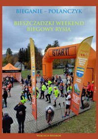Bieganie - Polańczyk. Bieszczadzki Weekend Biegowy Rysia - Wojciech Biedroń - ebook