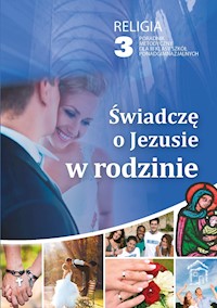 ŚWIADCZĘ O JEZUSIE W RODZINIE - PORADNIK METODYCZNY 3 LO - Ks. Robert Strus i Ks. Wiesław Galant - ebook