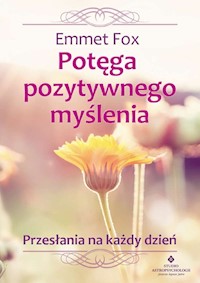 Potęga pozytywnego myślenia - Emmet Fox - książka