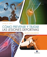 Cómo prevenir y tratar las lesiones deportivas (Color) - Jordan D. Metzl - ebook