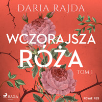 Wczorajsza róża - Daria Rajda - ebook + audiobook + książka