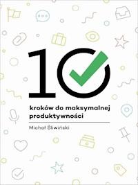 10 kroków do maksymalnej produktywności - Michał Śliwiński - ebook + książka