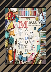 MEGA MALBUCH - LUSTIGE MOTIVE ZUM AUSMALEN - VERSCHIEDENE THEMENWELTEN - FÖRDERUNG DER KREATIVITÄT - Gabriele André - ebook