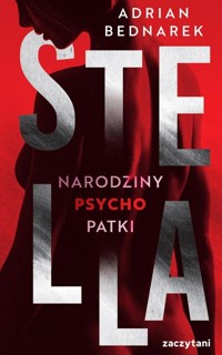Stella. Narodziny psychopatki - Bednarek Adrian - książka