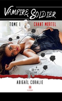 Vampire soldier - Tome 1 - Abigaïl Coralie - ebook