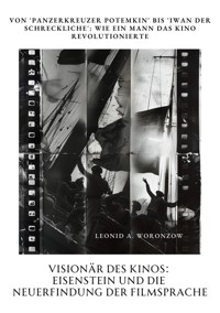 Visionär des Kinos: Eisenstein und die Neuerfindung der Filmsprache - Leonid A. Woronzow - ebook