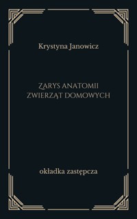 Zarys anatomii zwierząt domowych - Krystyna Janowicz - ebook