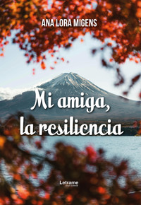Mi amiga la resilencia - Ana Lora Migens - ebook