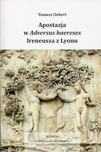 Apostazja w Adversus Haereses Ireneusza z Lyonu - Dekert Tomasz - książka