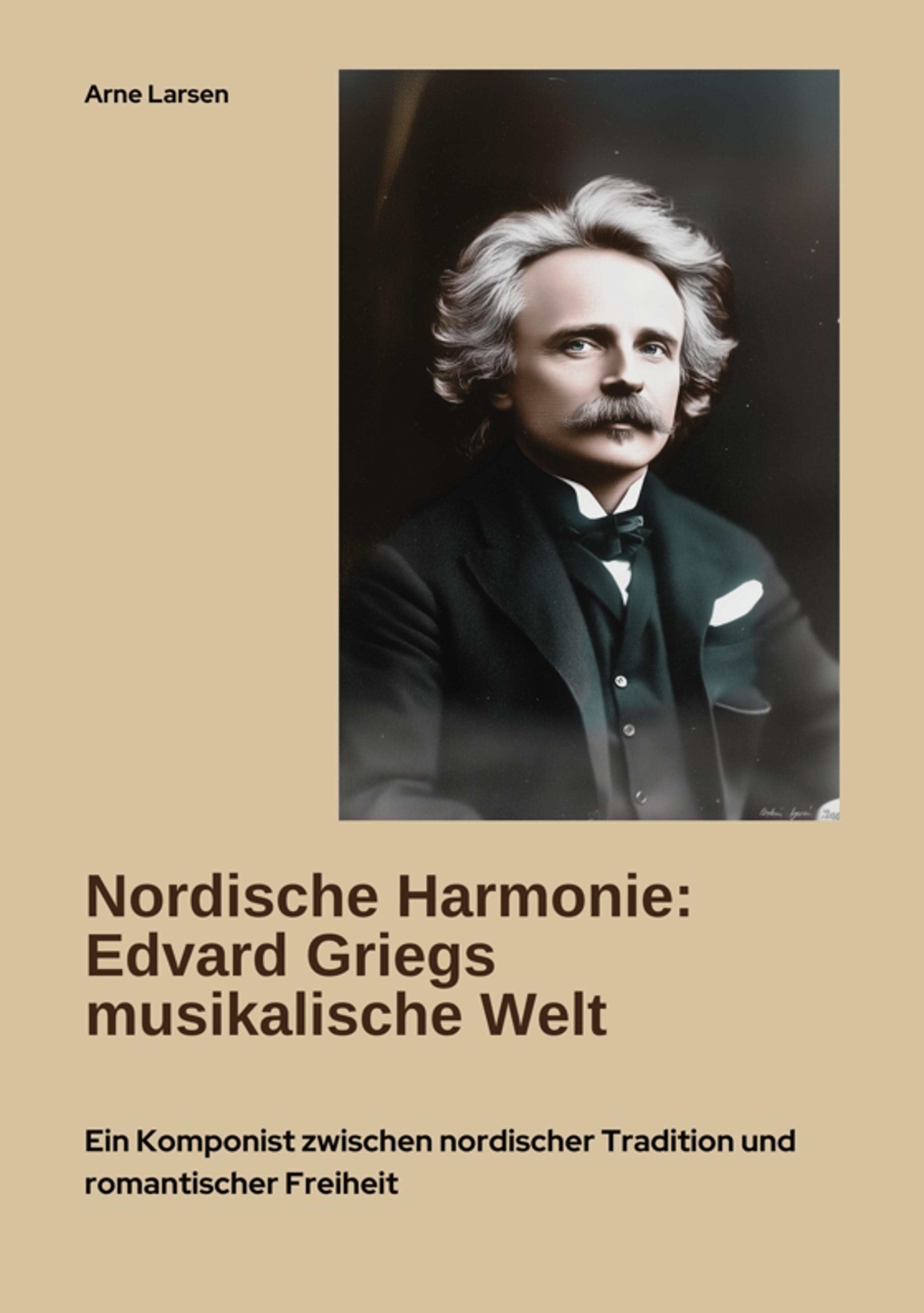 Nordische Harmonie: Edvard Griegs musikalische Welt