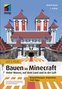 Let´s Play: Bauen in Minecraft. Unter Wasser, auf dem Land und in der Luft - Daniel Braun - ebook