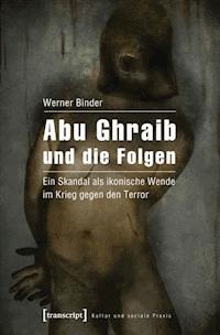 Abu Ghraib und die Folgen - Werner Binder - ebook