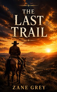 The Last Trail - Zane Grey - ebook