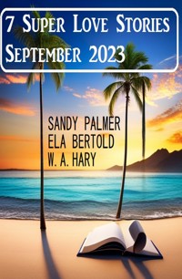 7 Super Love Stories September 2023 - Ela Bertold - ebook