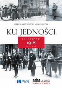 Ku jedności. Listopad 1918 roku - Stefan Artymowski, Paweł Bezak - książka