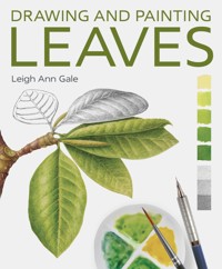 Drawing and Painting Leaves - Leigh Ann Gale - ebook