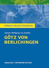 Götz von Berlichingen von Johann Wolfgang von Goethe. Königs Erläuterungen. - Rüdiger  Bernhardt - ebook
