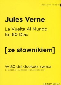 La Vuelta Al Mundo En 80 Dias / W 80 dni dookoła świata (z podręcznym słownikiem hiszpańsko-polskim Poziom B1/B2) - Jules Verne - ebook + książka