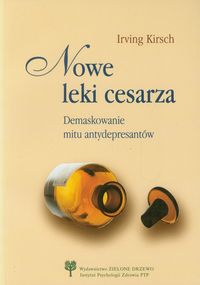 Nowe leki cesarza Demaskowanie mitu antydepresantów - Kirsch Irving - książka
