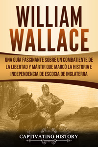 William Wallace - Captivating History - ebook
