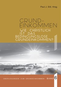 Wie christlich ist ein Bedingungsloses Grundeinkommen? - Markus Schlagnitweit - ebook