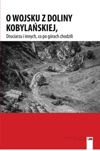 O wojsku z Doliny Kobylańskiej, Druciarzu i innych, co po górach chodzili - zbiorowa praca - książka