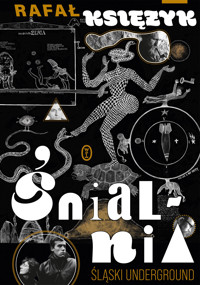 Śnialnia. Śląski underground - Rafał Księżyk - ebook + książka