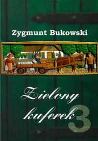 Zielony kuferek. T. 3 - Zygmunt Bukowski - ebook