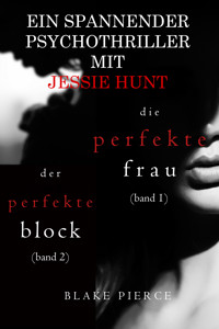Jessie Hunt Psychothriller im Doppelpack: Die perfekte Frau (#1) und Der perfekte Block (#2) - Blake Pierce - ebook