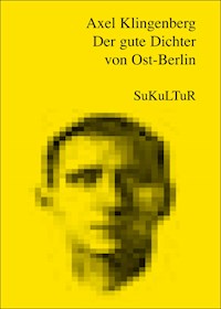 Der gute Dichter von Ost-Berlin - Axel Klingenberg - ebook