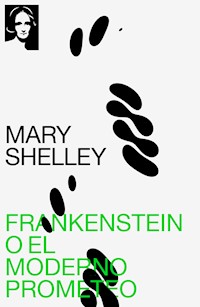 Frankenstein o el moderno Prometeo - Mary Shelley - ebook